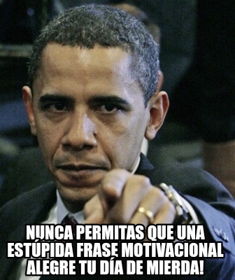 nunca-permitas-que-una-estpida-frase-motivacional-alegre-tu-da-de-mierda