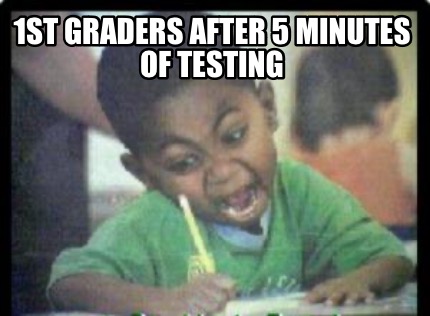 1st-graders-after-5-minutes-of-testing