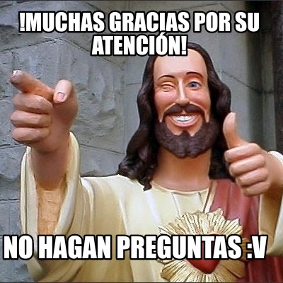 muchas-gracias-por-su-atencin-no-hagan-preguntas-v