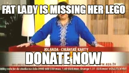 fat-lady-is-missing-her-lego-donate-now