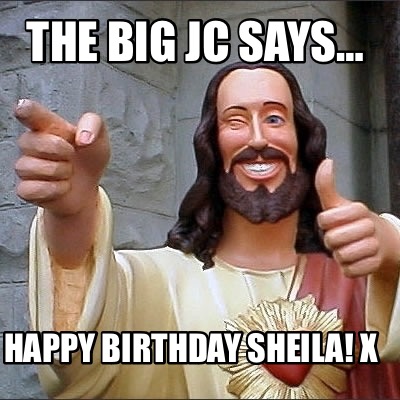 the-big-jc-says-happy-birthday-sheila-x