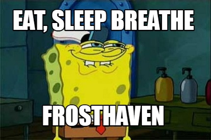 eat-sleep-breathe-frosthaven