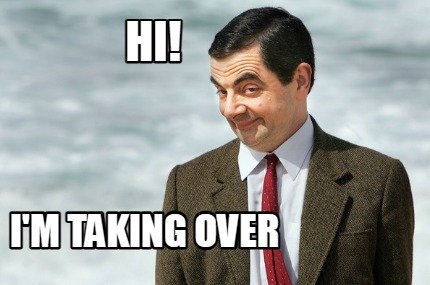 hi-im-taking-over