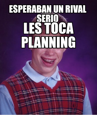 esperaban-un-rival-serio-les-toca-planning