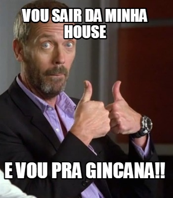 vou-sair-da-minha-house-e-vou-pra-gincana