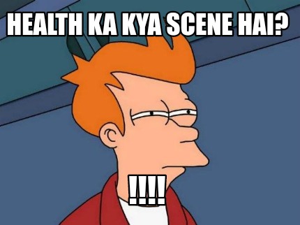 health-ka-kya-scene-hai-0