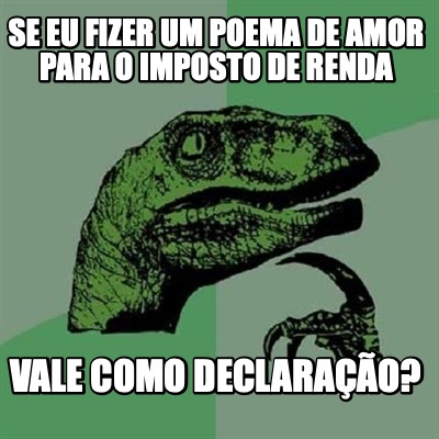 se-eu-fizer-um-poema-de-amor-para-o-imposto-de-renda-vale-como-declarao