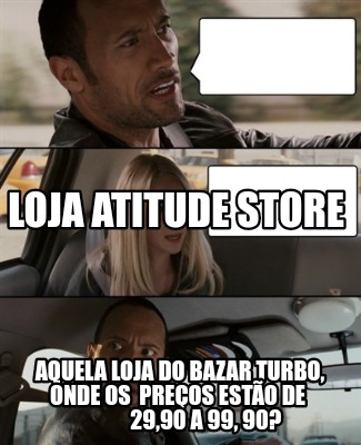 vai-pra-onde-moa-aquela-loja-do-bazar-turbo-onde-os-preos-esto-de-2990-a-99-90-l