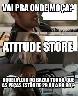 vai-pra-onde-moa-aquela-loja-do-bazar-turbo-que-as-peas-esto-de-2990-a-9990-atit