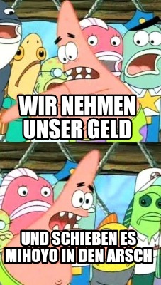 wir-nehmen-unser-geld-und-schieben-es-mihoyo-in-den-arsch