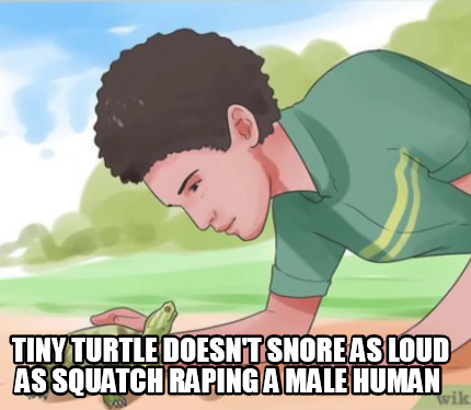 tiny-turtle-doesnt-snore-as-loud-as-squatch-raping-a-male-human