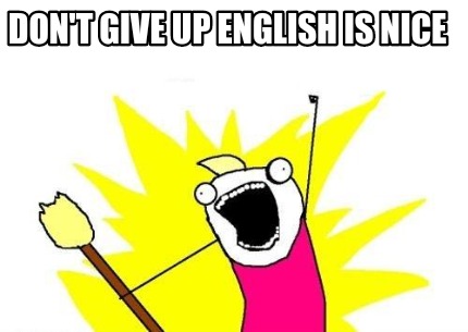dont-give-up-english-is-nice