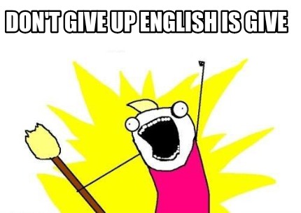 dont-give-up-english-is-give