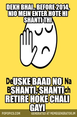 dekh-bhai..-before-2014-nio-mein-enter-hote-hi-shanti-thi-uske-baad-no-shanti.-s