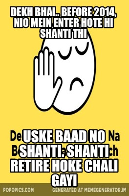 dekh-bhai..-before-2014-nio-mein-enter-hote-hi-shanti-thi-uske-baad-no-shanti.-s6