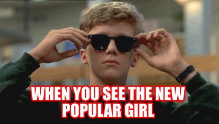 when-you-see-the-new-popular-girl