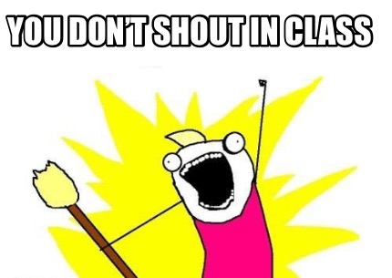 you-dont-shout-in-class