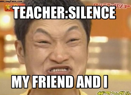 teachersilence-my-friend-and-i
