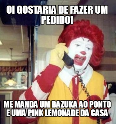 oi-gostaria-de-fazer-um-pedido-me-manda-um-bazuka-ao-ponto-e-uma-pink-lemonade-d