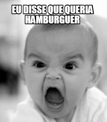 eu-disse-que-queria-hamburguer