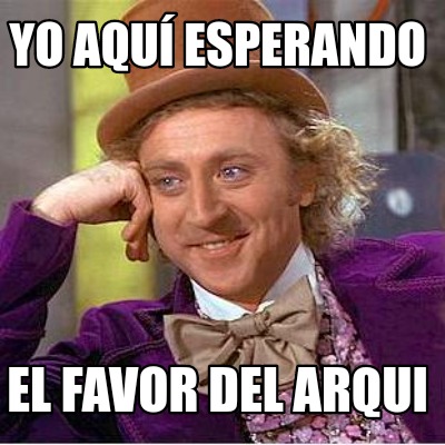 yo-aqu-esperando-el-favor-del-arqui