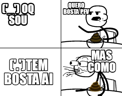 _-oq-sou-quero-bosta-pfv-.tem-bosta-ai-mas-como