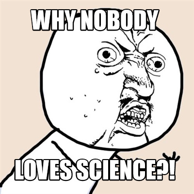 why-nobody-loves-science
