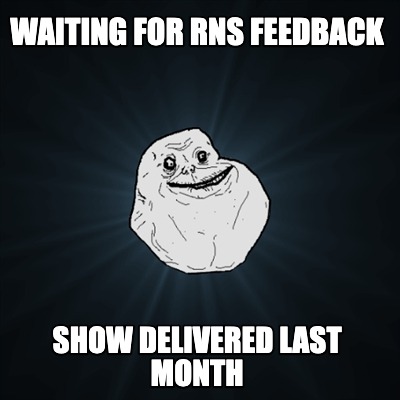 waiting-for-rns-feedback-show-delivered-last-month