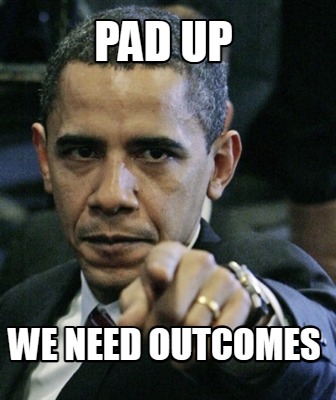 pad-up-we-need-outcomes