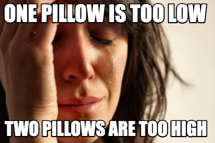 one-pillow-is-too-low-two-pillows-are-too-high