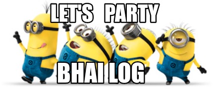 lets-party-bhai-log