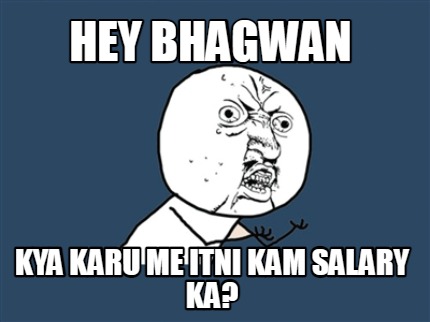 hey-bhagwan-kya-karu-me-itni-kam-salary-ka