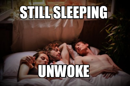still-sleeping-unwoke