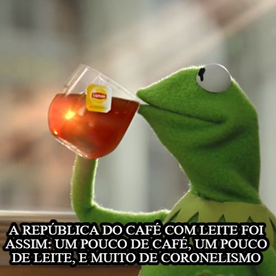 a-repblica-do-caf-com-leite-foi-assim-um-pouco-de-caf-um-pouco-de-leite-e-muito-