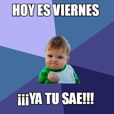 hoy-es-viernes-ya-tu-sae