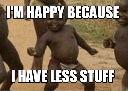 im-happy-because-i-have-less-stuff