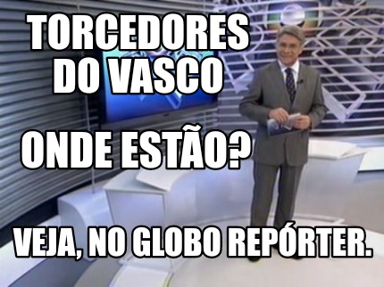 torcedores-do-vasco-onde-esto-veja-no-globo-reprter