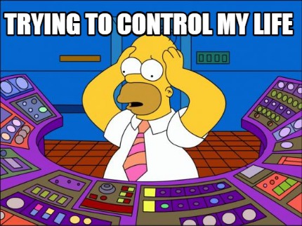 trying-to-control-my-life
