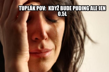 tuplk-pov-kdy-bude-puding-ale-jen-05l