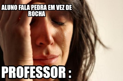 aluno-fala-pedra-em-vez-de-rocha-professor-