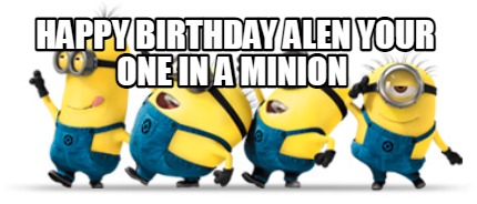 happy-birthday-alen-your-one-in-a-minion