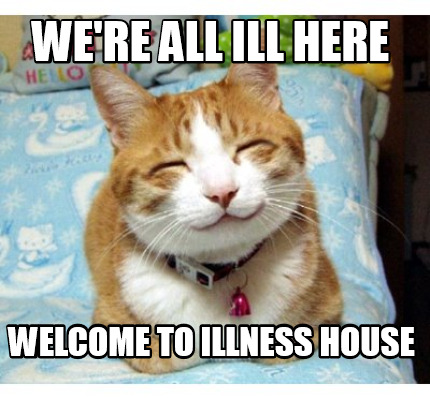 were-all-ill-here-welcome-to-illness-house