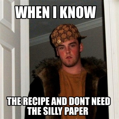 when-i-know-the-recipe-and-dont-need-the-silly-paper