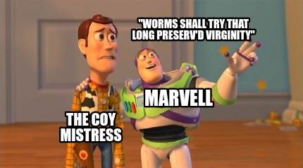 worms-shall-try-that-long-preservd-virginity-the-coy-mistress-marvell