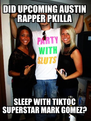 did-upcoming-austin-rapper-pkilla-sleep-with-tiktoc-superstar-mark-gomez