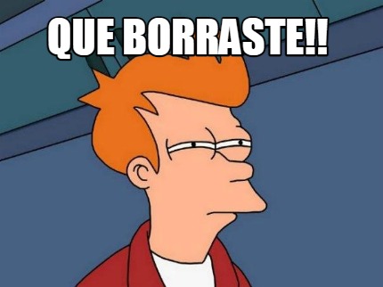 que-borraste