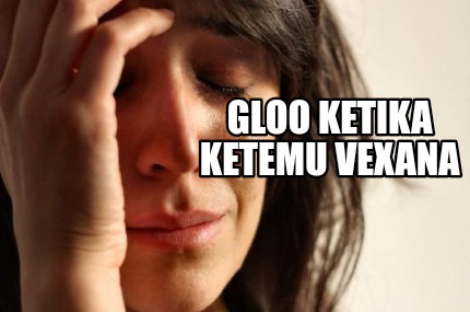 gloo-ketika-ketemu-vexana