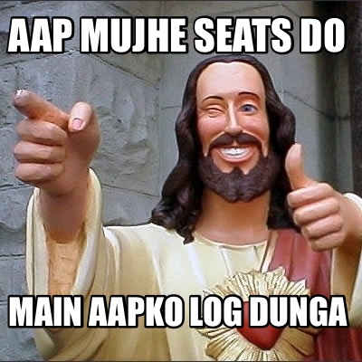 aap-mujhe-seats-do-main-aapko-log-dunga