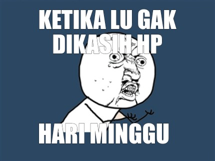 ketika-lu-gak-dikasih-hp-hari-minggu