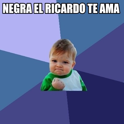 negra-el-ricardo-te-ama-espero-que-mejor